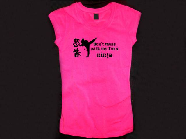 Don't mess w me I'm a Ninja funny women pink t-shirt
